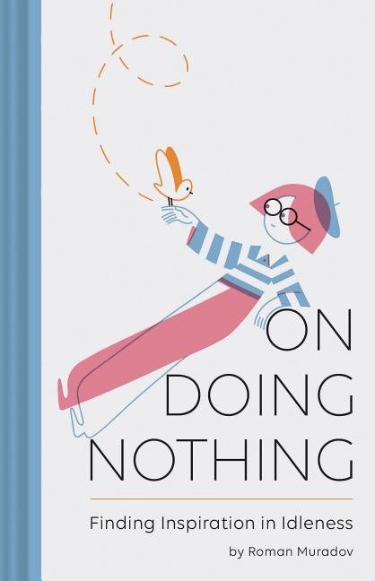 On doing nothing - finding inspiration in idleness