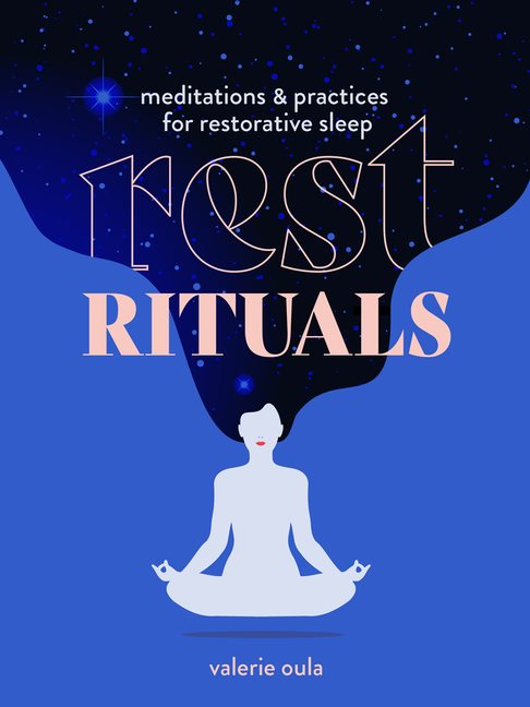 Rest Rituals : Meditations & Practices for Restorative Sleep