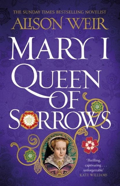 Mary I: Queen of Sorrows