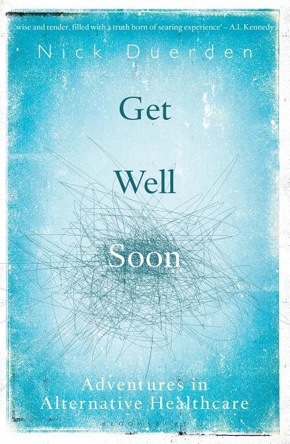 Get well soon - adventures in alternative healthcare