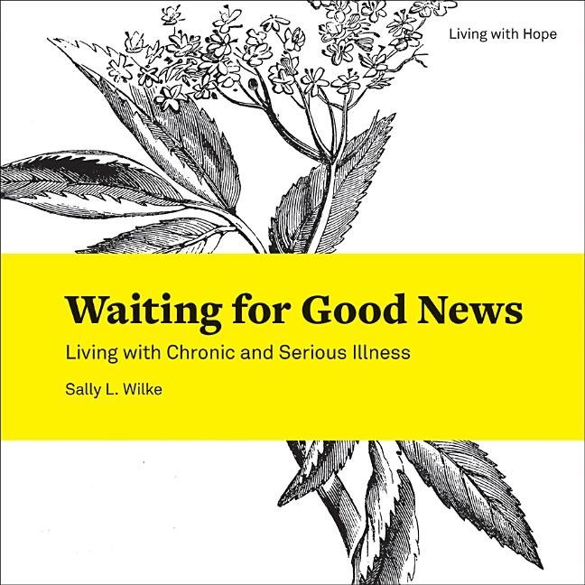 Waiting for good news - living with chronic and serious illness