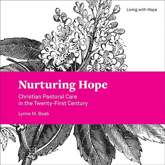 Nurturing hope - christian pastoral care in the twenty-first century