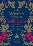 Witchs book of self-care - magical ways to pamper, soothe, and care for you