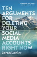 Ten Arguments for Deleting Your Social Media Accounts Right Now