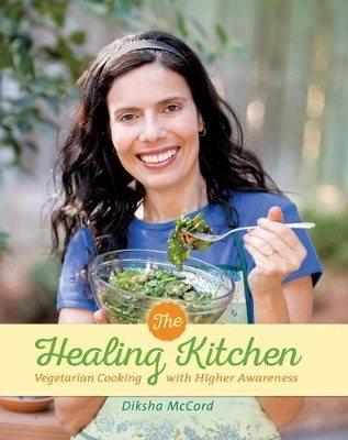 Healing Kitchen : Vegetarian Cooking for Higher Awareness