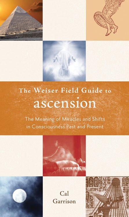 Weiser field guide to ascension - the meaning of miracles and shifts in con