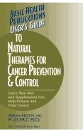 Users Guide To Natural Therapies For Cancer Prevention & Control