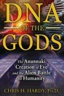 Dna of the gods - the anunnaki creation of eve and the alien battle for hum