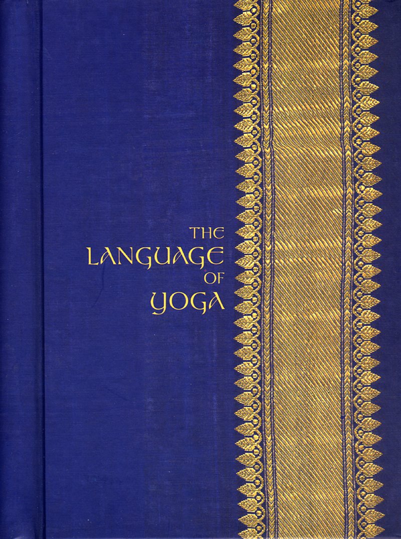 The Language of Yoga: Complete A to Y Guide to Asana Names, Sanskrit Terms, and Chants [With 2 CDs]