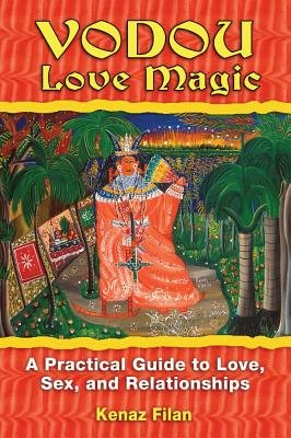 Vodou Love Magic: A Practical Guide To Love, Sex & Relationships