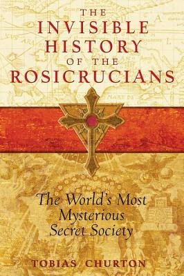 Invisible History Of The Rosicrucians: The World