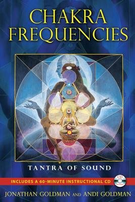 Chakra Frequencies: Tantra Of Sound (Includes Audio Cd)