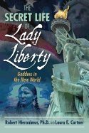 Secret life of lady liberty - goddess in the new world