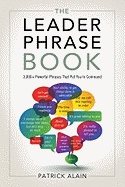 Leader Phrase Book : 3000+ Powerful Phrases That Put You in Command