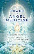 Power of angel medicine - energetic exercises and techniques to activate di