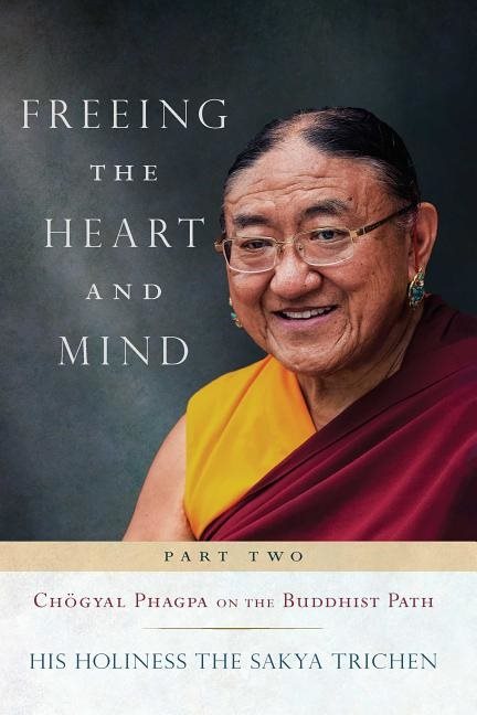 Freeing the heart and mind - part two: chogyal phagpa on the buddhist path