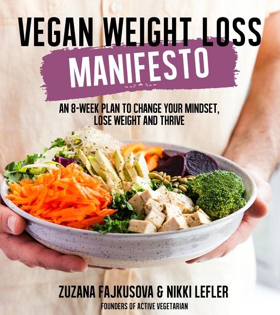 Vegan weight loss manifesto - an 8-week plan to change your mindset, lose w