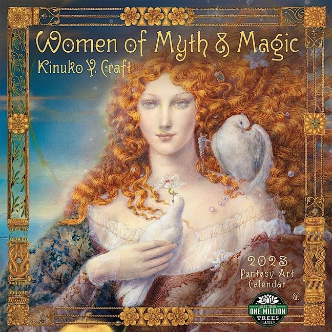 Women Of Myth & Magic 2023 Calendar : by Kinuko Y. Craft