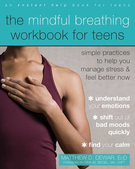 The Mindful Breathing Workbook For Teens