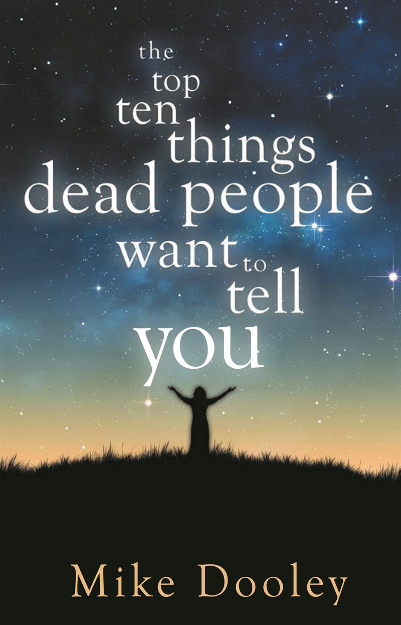 Top ten things dead people want to tell you