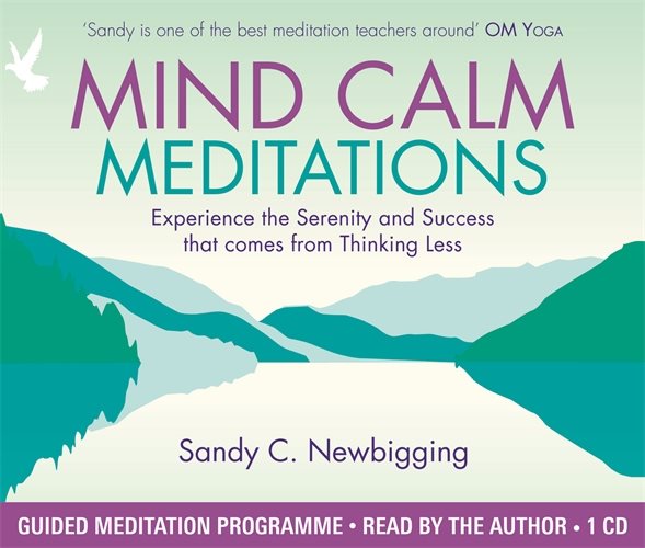 Mind calm meditations - experience the serenity and success that come from