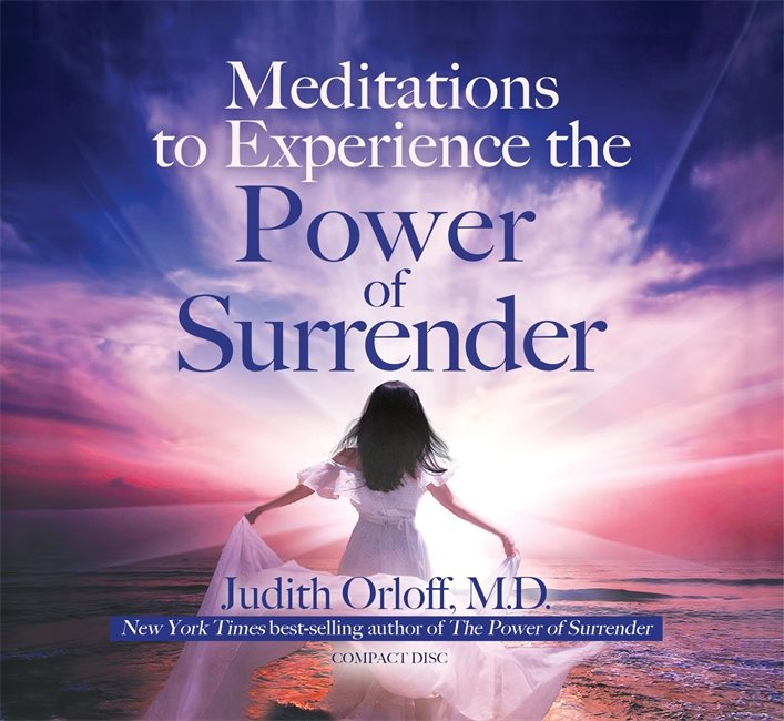 Meditations to Experience the Power of Surrender