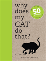 Why does my cat do that? - answers to the 50 questions cat lovers ask