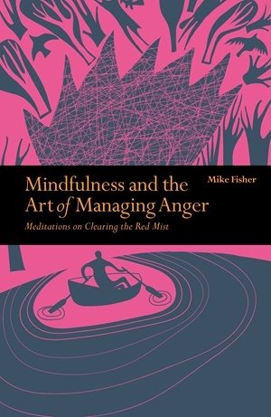 Mindfulness & the art of managing anger - meditations on clearing the red m