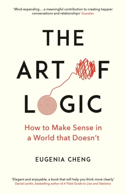 Art of Logic - How to Make Sense in a World that Doesn