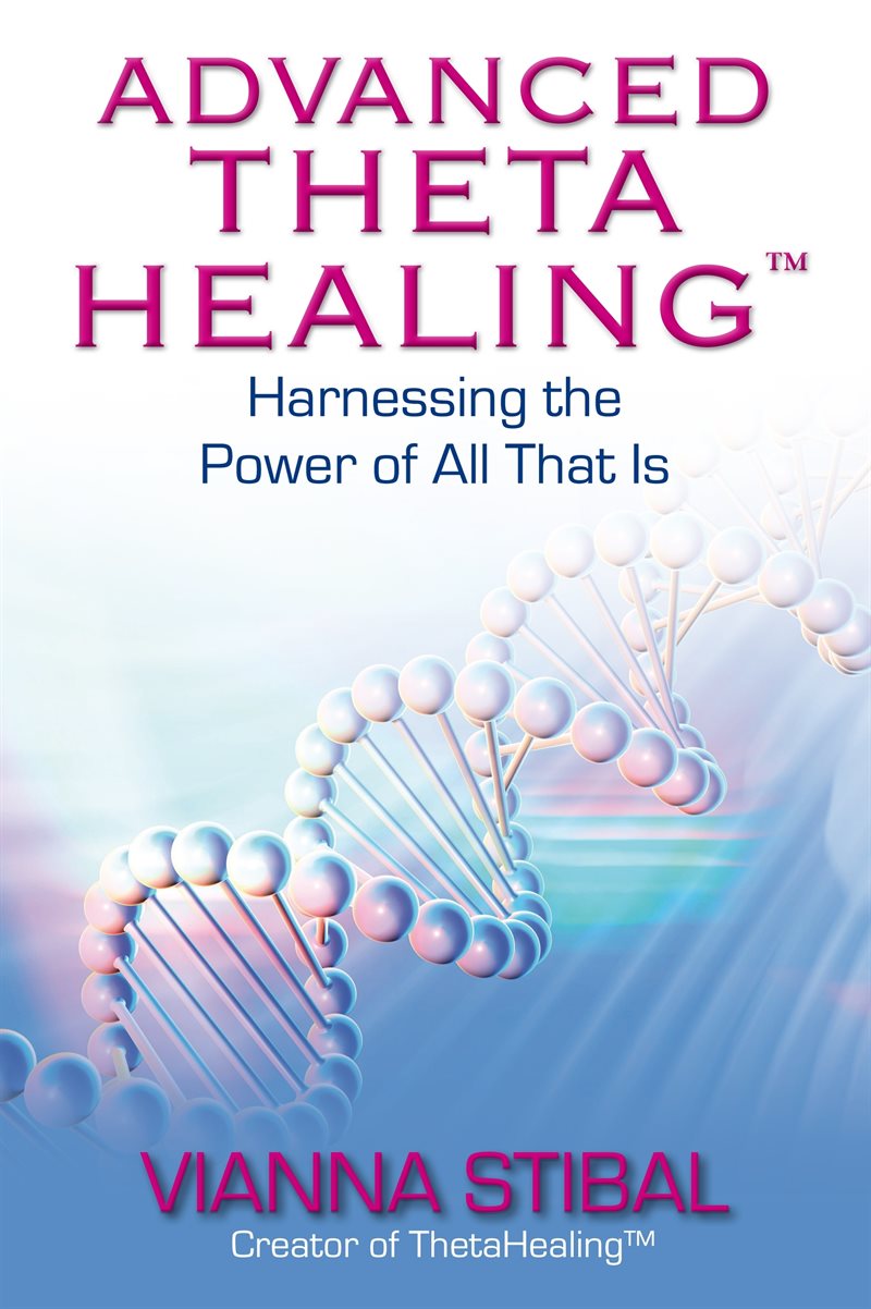 Advanced thetahealing (r) - harnessing the power of all that is