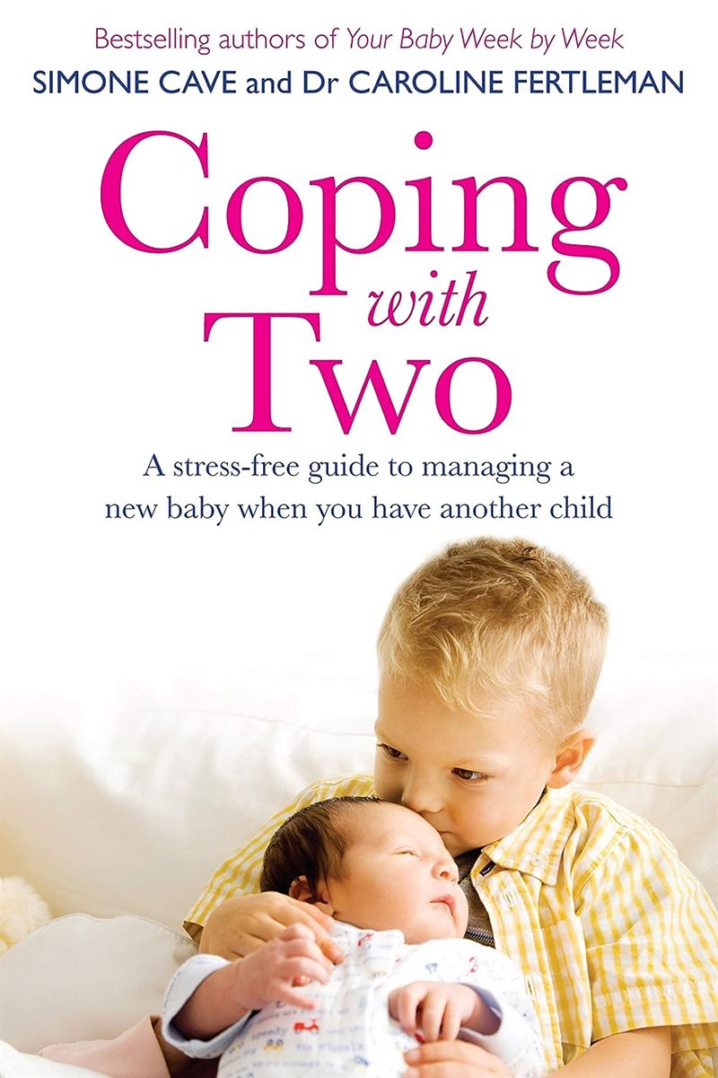 Coping with two - a stress-free guide to managing a new baby when you have