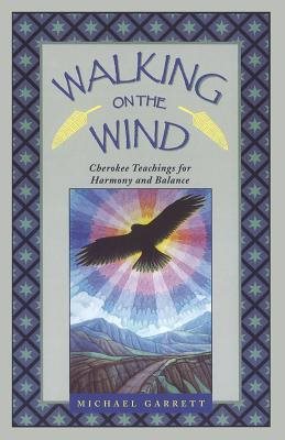 Walking On The Wind: Cherokee Teachings For Healing Through