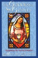 Goddess In The Gospels: Reclaiming The Sacred Feminine