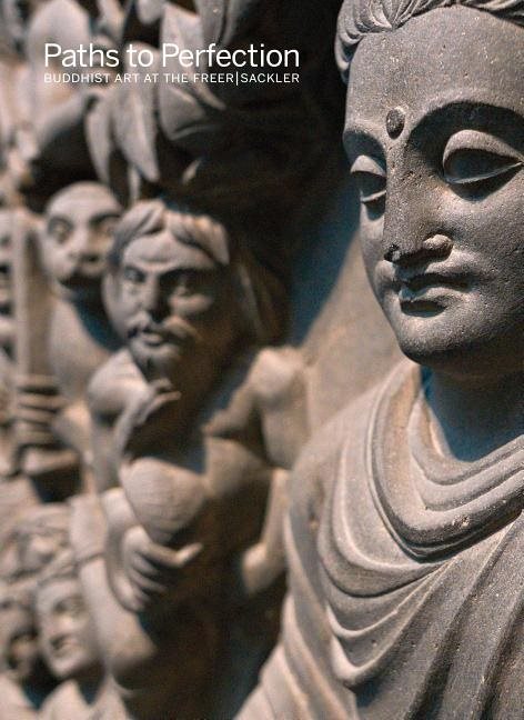 Paths to perfection: buddhist art at the freer sackler