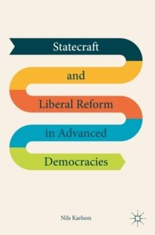 Statecraft and Liberal Reform in Advanced Democracies