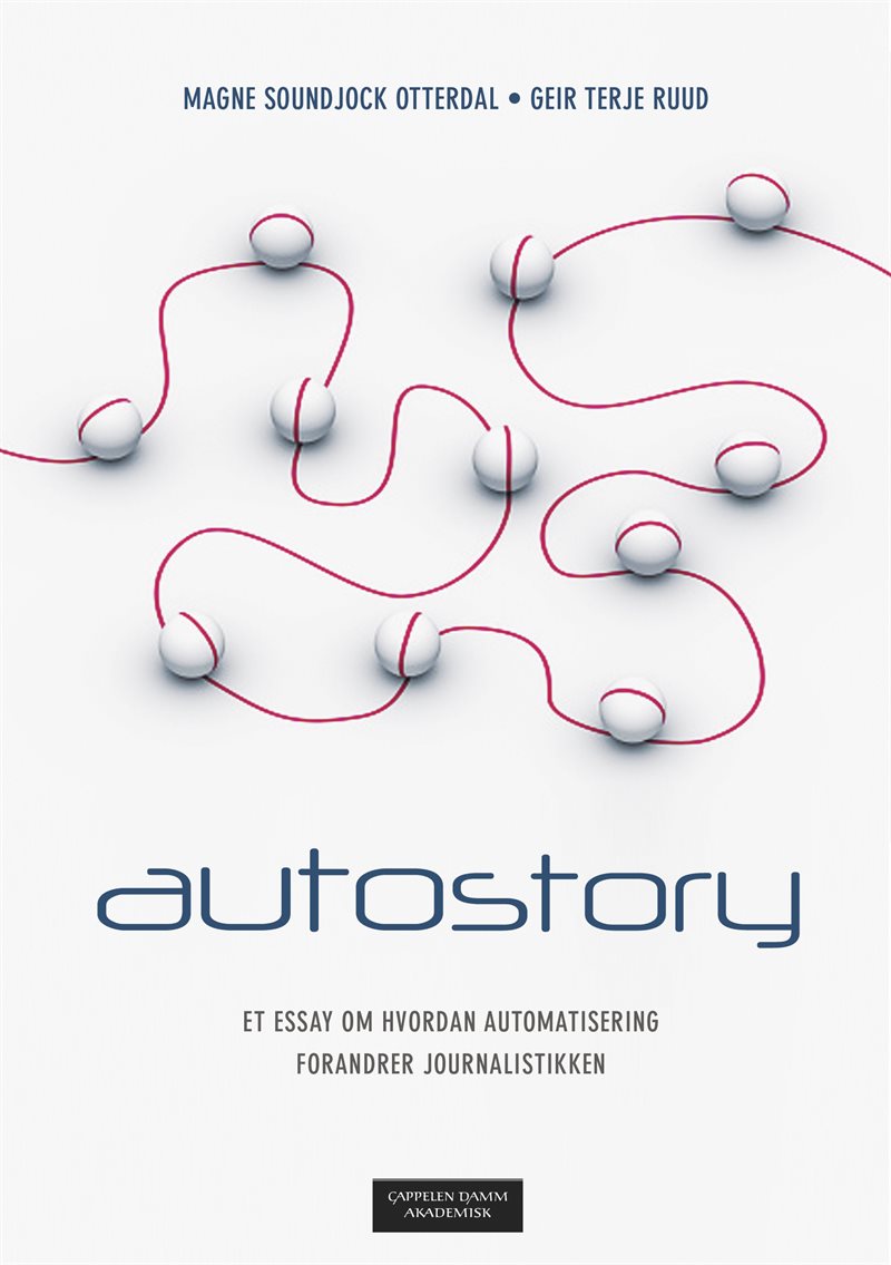 Autostory : et essay om hvordan automatisering forandrer journalistikken