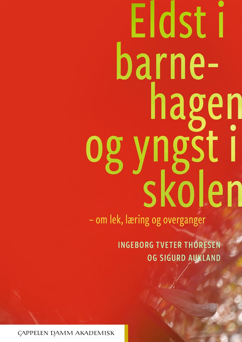 Eldst i barnehagen og yngst i skolen : om lek, læring og overganger