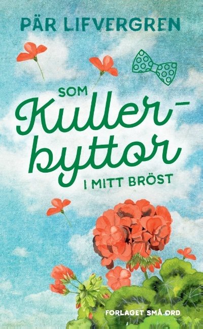 Som kullerbyttor i mitt bröst