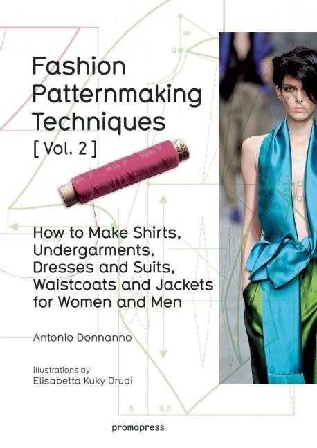 Fashion patternmaking techniques: women/men how to make shirts, undergarmen