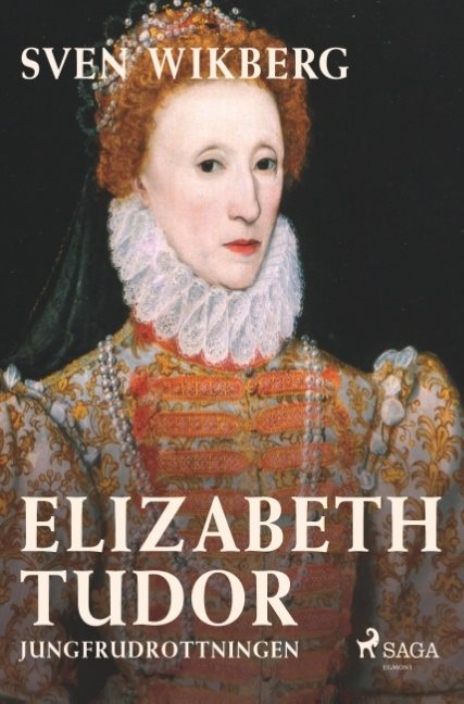 Elizabeth Tudor : jungfrudrottningen