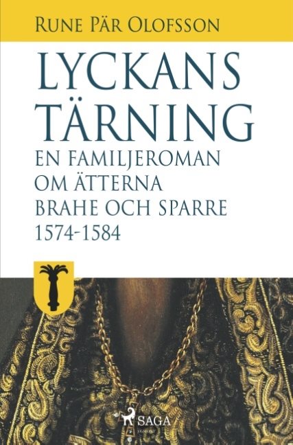 Lyckans tärning: en familjeroman om ätterna Brahe och Sparre 1574-1584