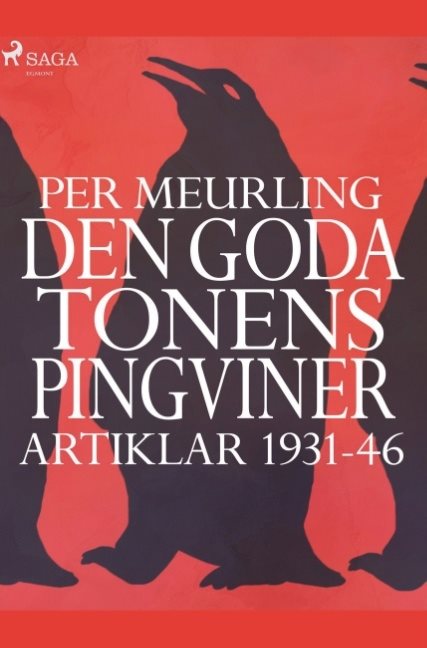 Den goda tonens pingviner : artiklar 1931-46 :