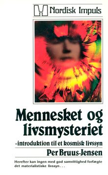 Mennesket og Livsmysteriet : Introduktion til et Kosmisk Livssyn