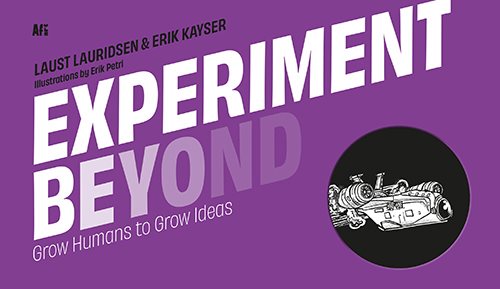 Experiment beyond : grow humans to grow Ideas