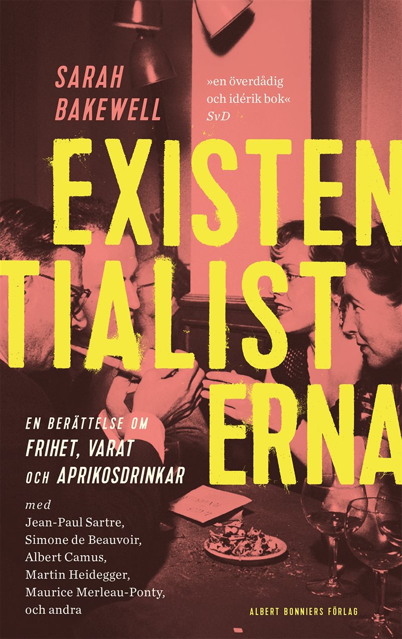 Existentialisterna : en historia om frihet, varat och aprikoscocktails