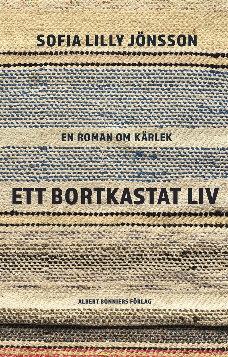 Ett bortkastat liv : En roman om kärlek