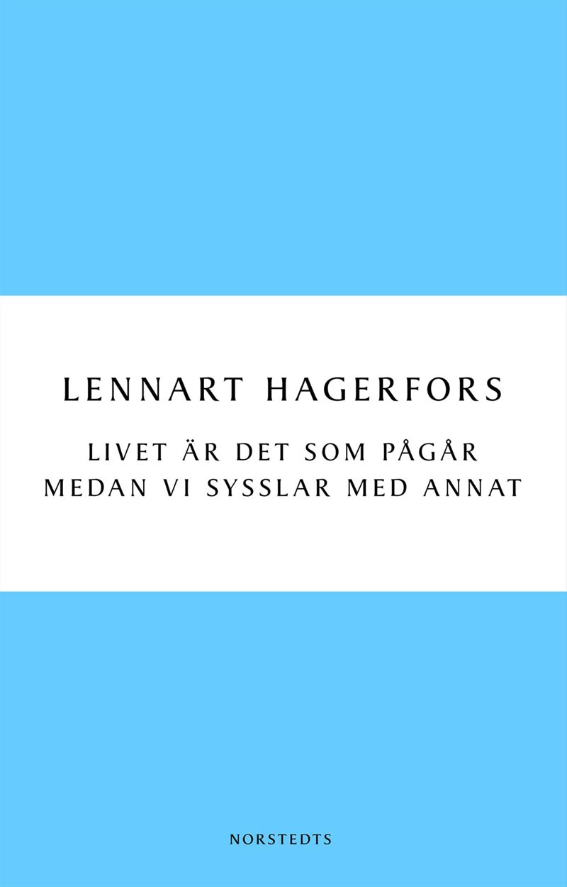 Livet är det som pågår medan vi sysslar med annat