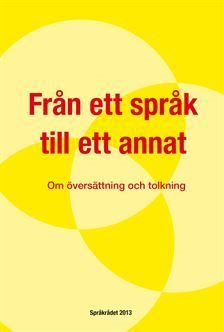 Från ett språk till ett annat : Om översättning och tolkning