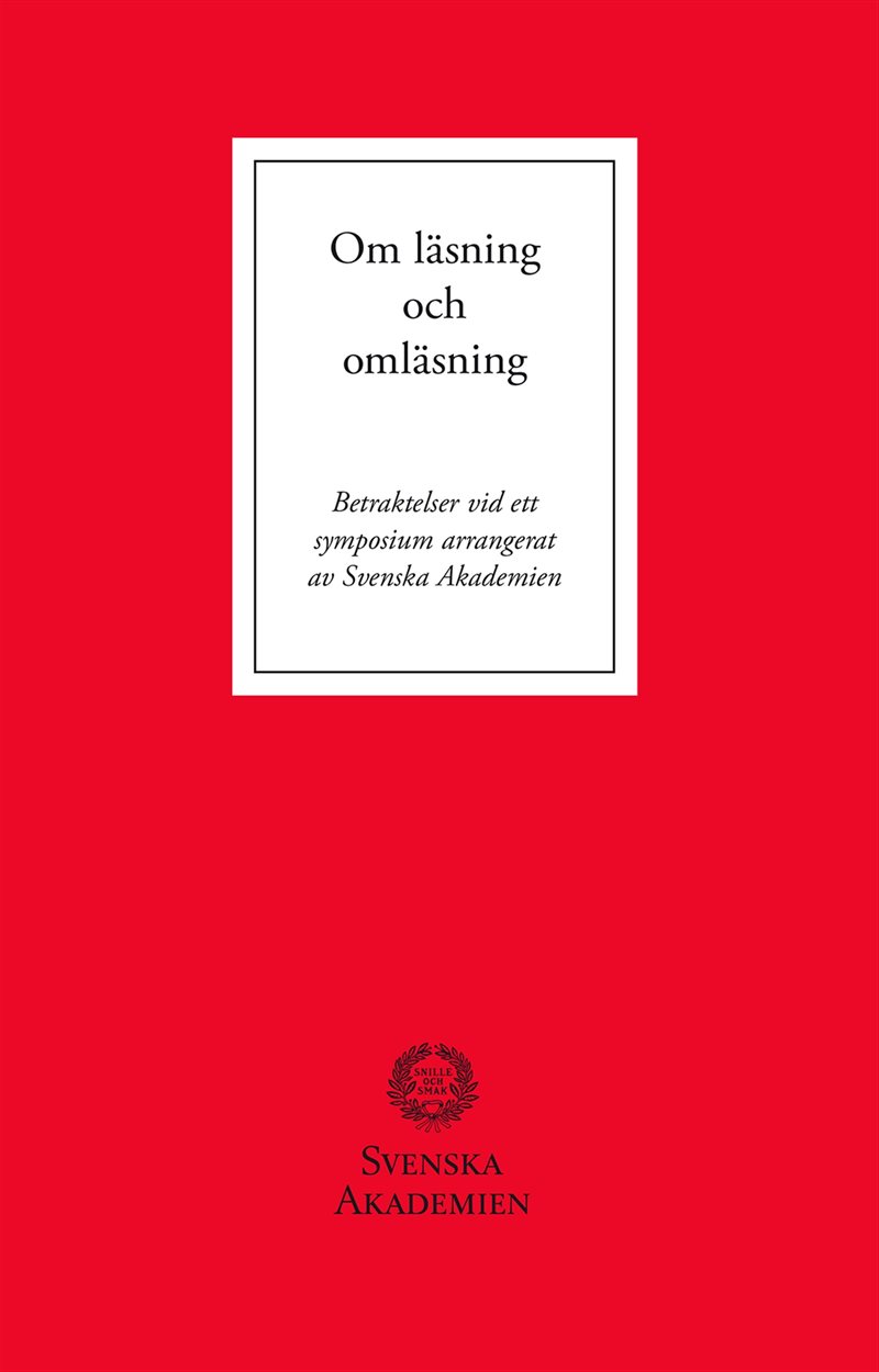 Om läsning och omläsning : betraktelser vid ett symposium arrangerat av Svenska Akademien