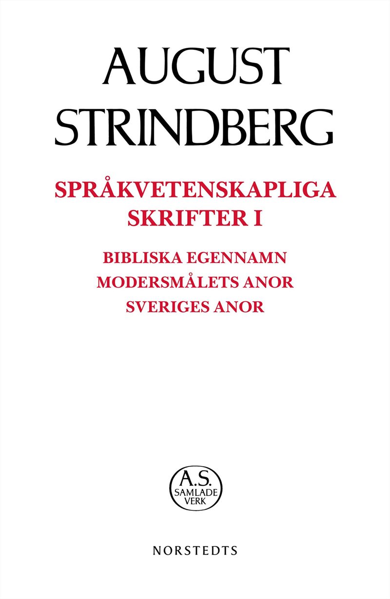 Språkvetenskapliga skrifter I : bibliska egennamn modersmålets anor Sveriges anor